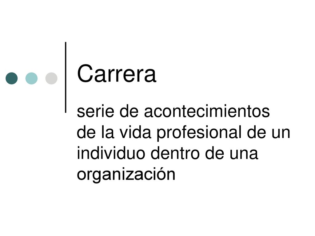 Carrera serie de acontecimientos de la vida profesional de un individuo dentro de una organización