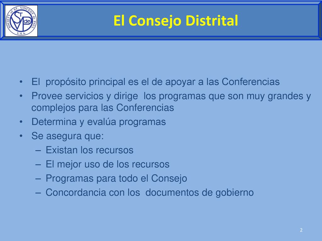 El Consejo Distrital El propósito principal es el de apoyar a las Conferencias.
