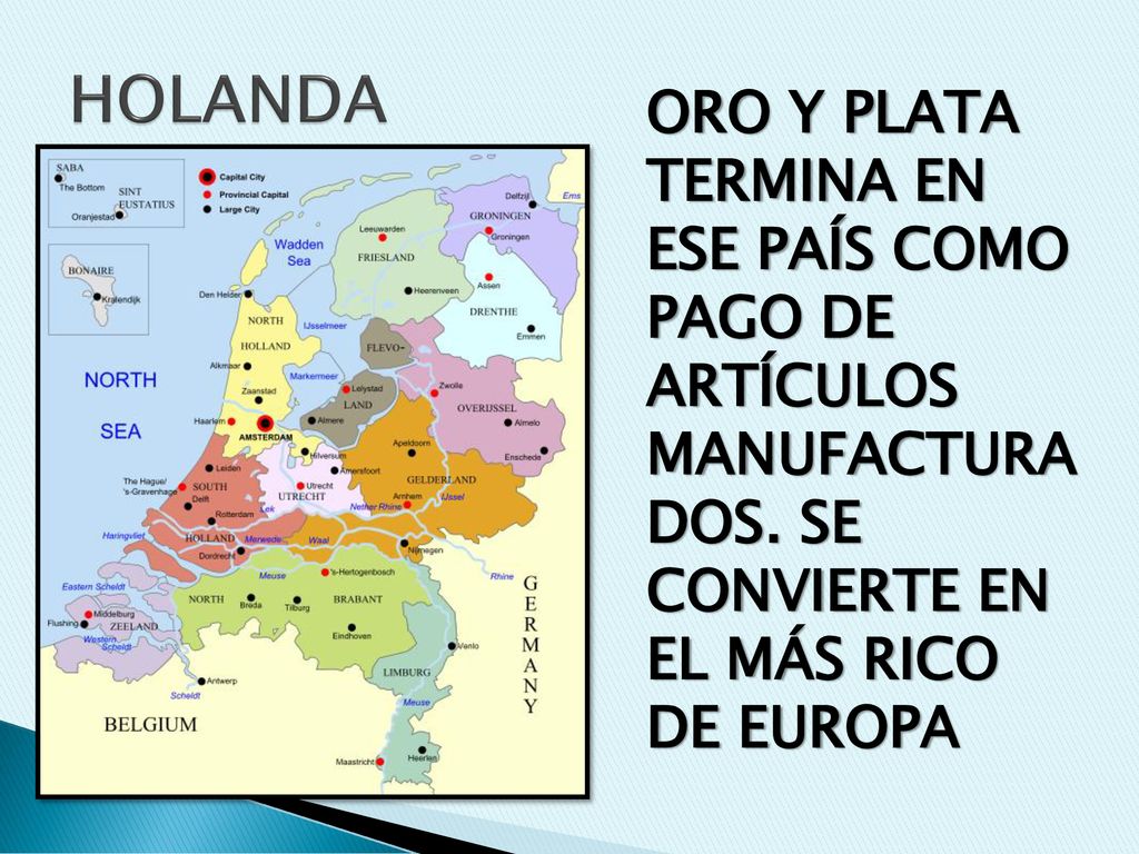 HOLANDA ORO Y PLATA TERMINA EN ESE PAÍS COMO PAGO DE ARTÍCULOS MANUFACTURADOS.