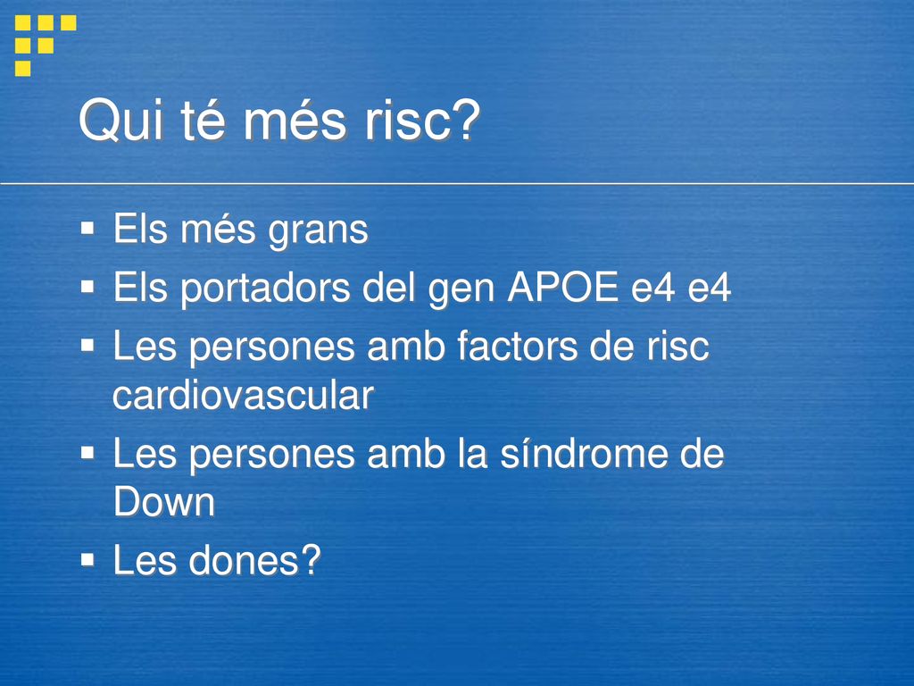 Qui té més risc Els més grans Els portadors del gen APOE e4 e4