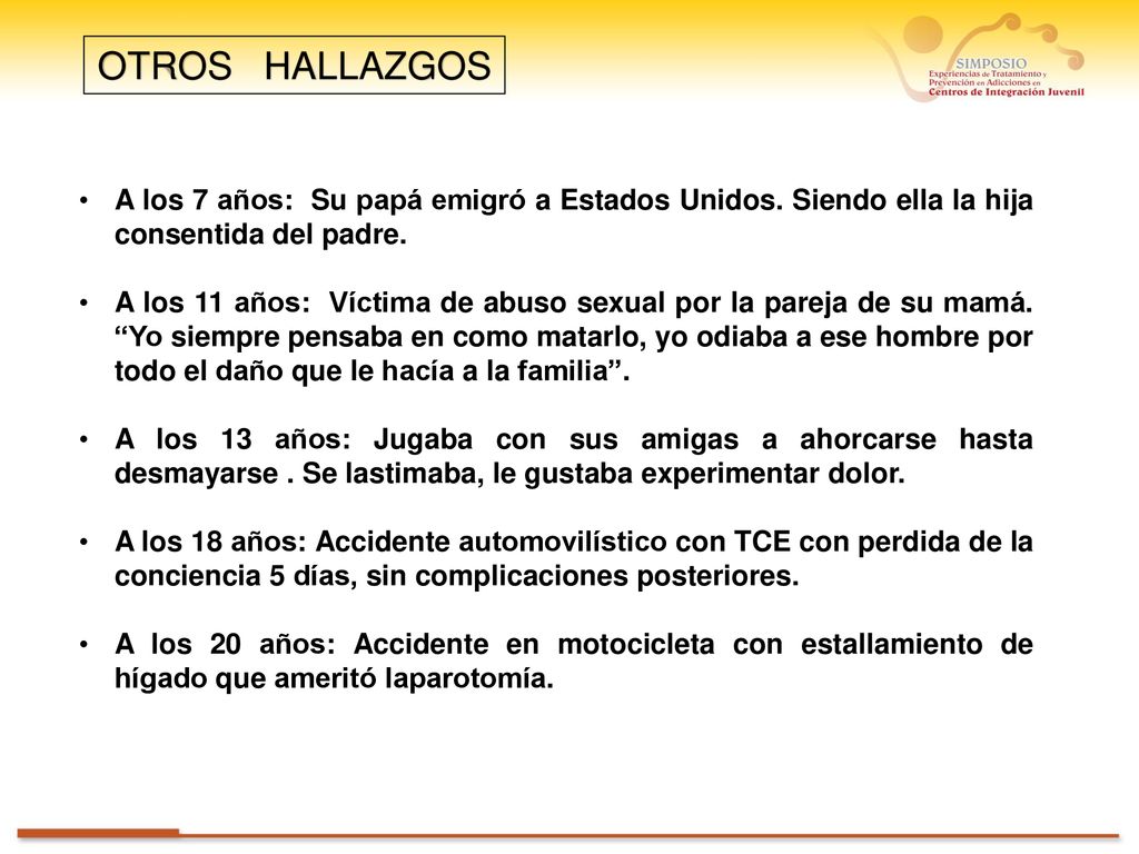 OTROS HALLAZGOS A los 7 años: Su papá emigró a Estados Unidos. Siendo ella la hija consentida del padre.