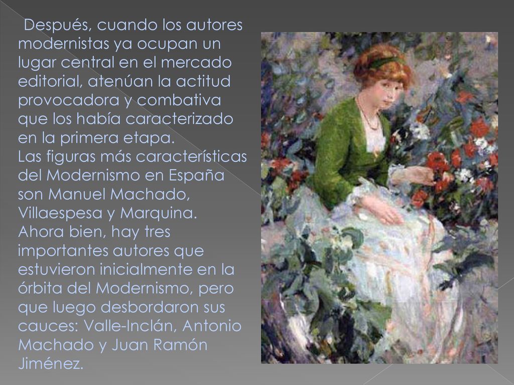 Después, cuando los autores modernistas ya ocupan un lugar central en el mercado editorial, atenúan la actitud provocadora y combativa que los había caracterizado en la primera etapa.