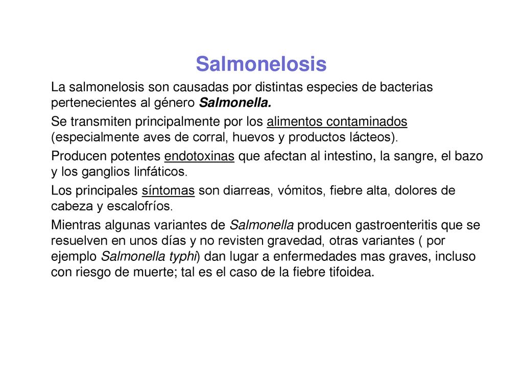Salmonelosis La salmonelosis son causadas por distintas especies de bacterias pertenecientes al género Salmonella.