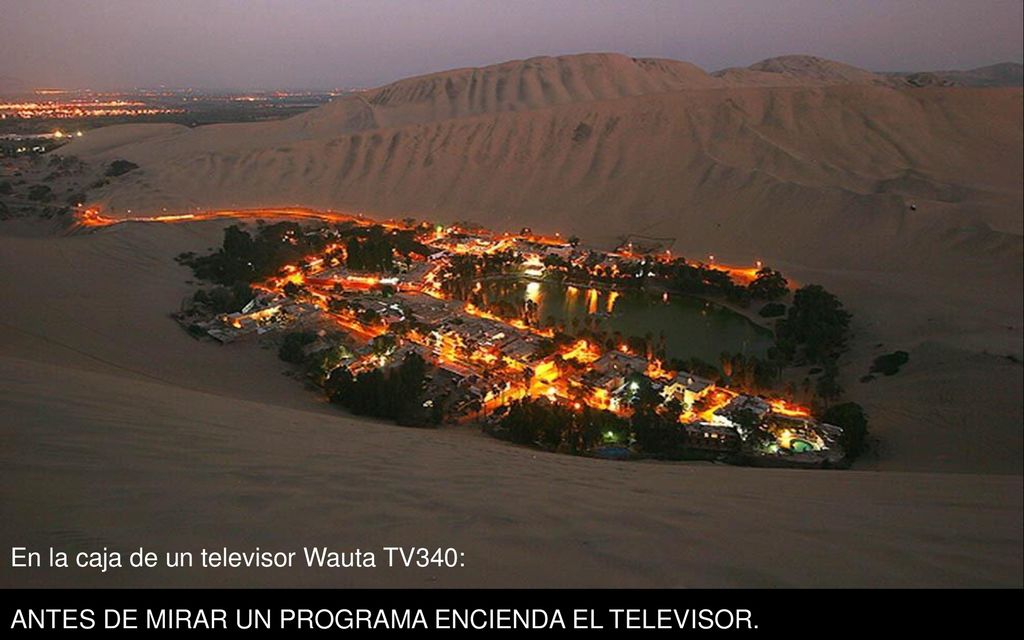 En la caja de un televisor Wauta TV340: ANTES DE MIRAR UN PROGRAMA ENCIENDA EL TELEVISOR.