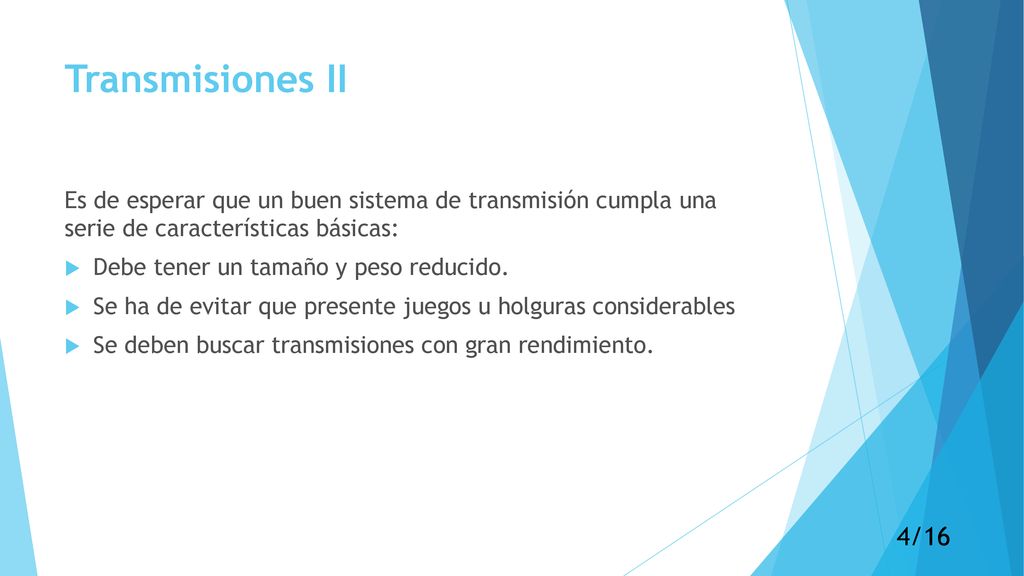 Transmisiones II Es de esperar que un buen sistema de transmisión cumpla una serie de características básicas: