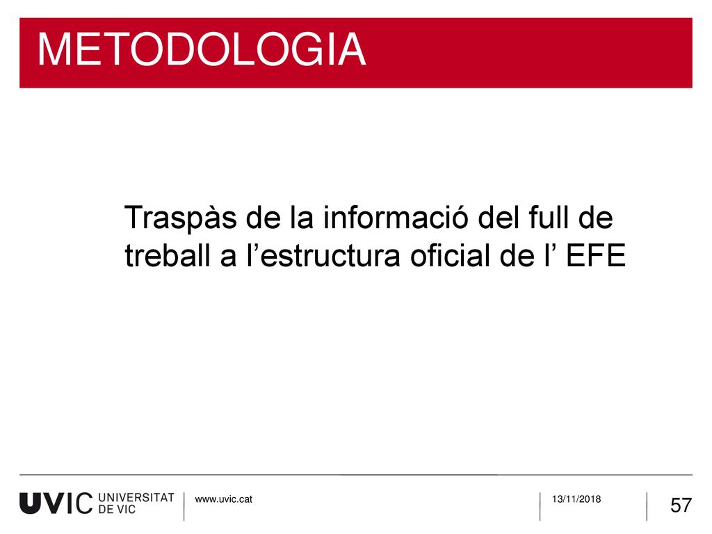 METODOLOGIA Traspàs de la informació del full de treball a l’estructura oficial de l’ EFE.