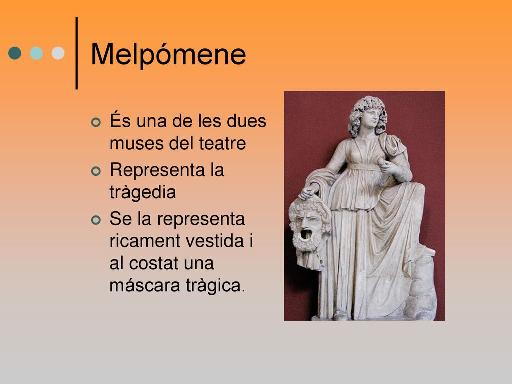 Melpómene És una de les dues muses del teatre Representa la tràgedia