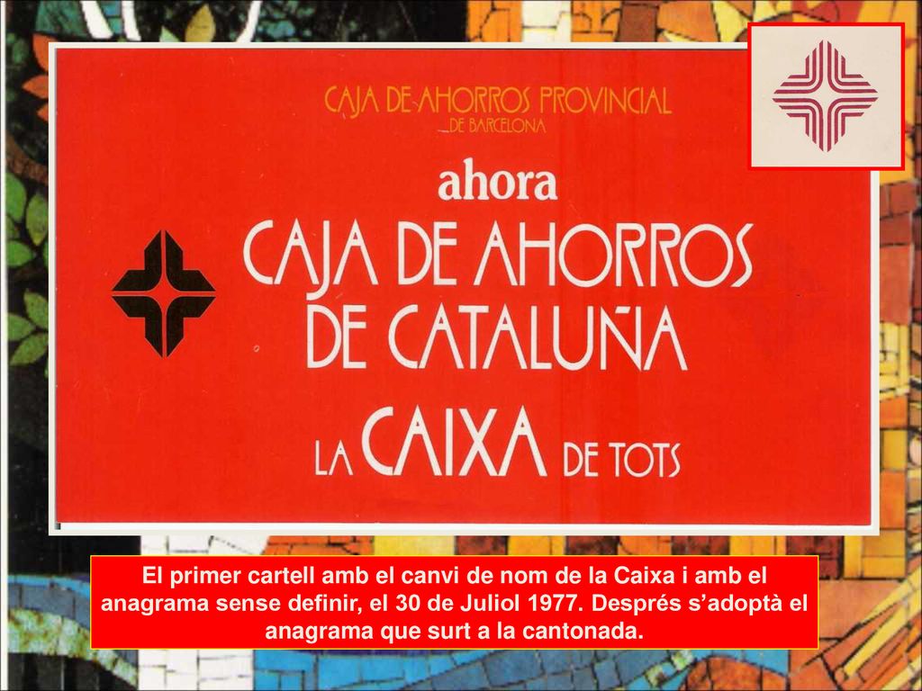 El primer cartell amb el canvi de nom de la Caixa i amb el anagrama sense definir, el 30 de Juliol 1977.