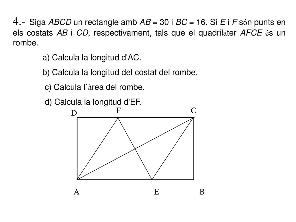 4. - Siga ABCD un rectangle amb AB = 30 i BC = 16
