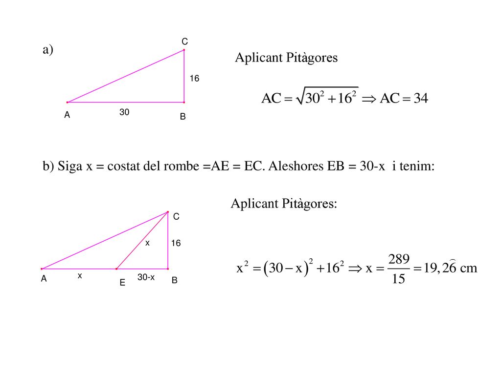 a) Aplicant Pitàgores. b) Siga x = costat del rombe =AE = EC.