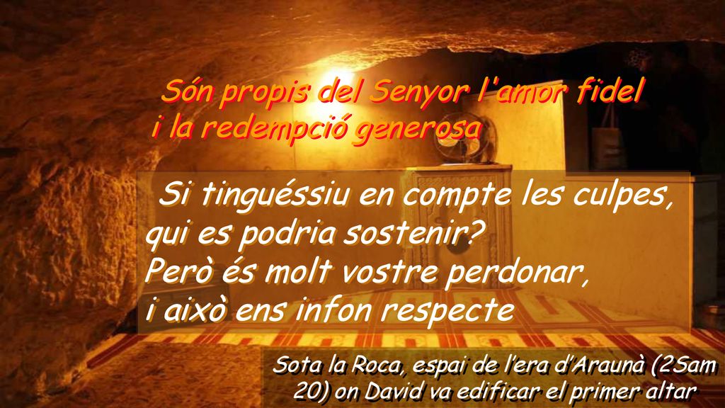 Però és molt vostre perdonar, i això ens infon respecte
