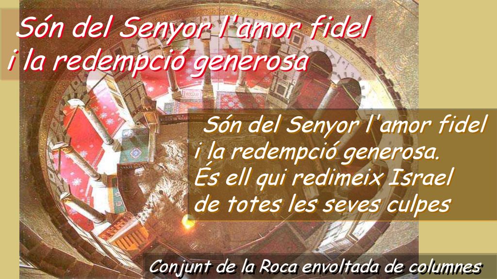 Són del Senyor l amor fidel i la redempció generosa