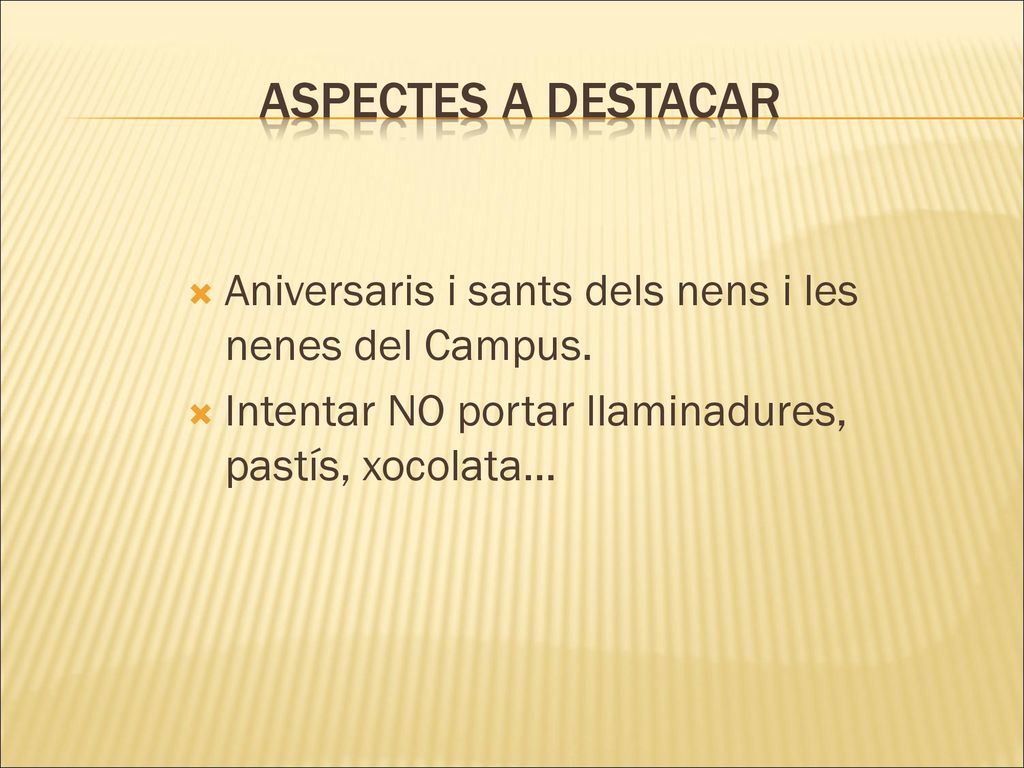 Aspectes a destacar Aniversaris i sants dels nens i les nenes del Campus.