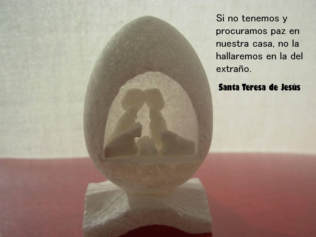 Si no tenemos y procuramos paz en nuestra casa, no la hallaremos en la del extraño.