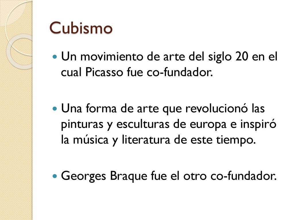 Cubismo Un movimiento de arte del siglo 20 en el cual Picasso fue co-fundador.