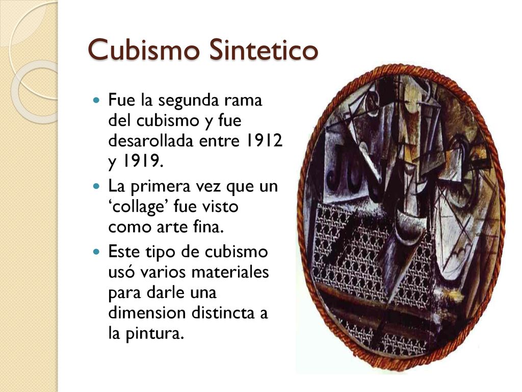 Cubismo Sintetico Fue la segunda rama del cubismo y fue desarollada entre 1912 y