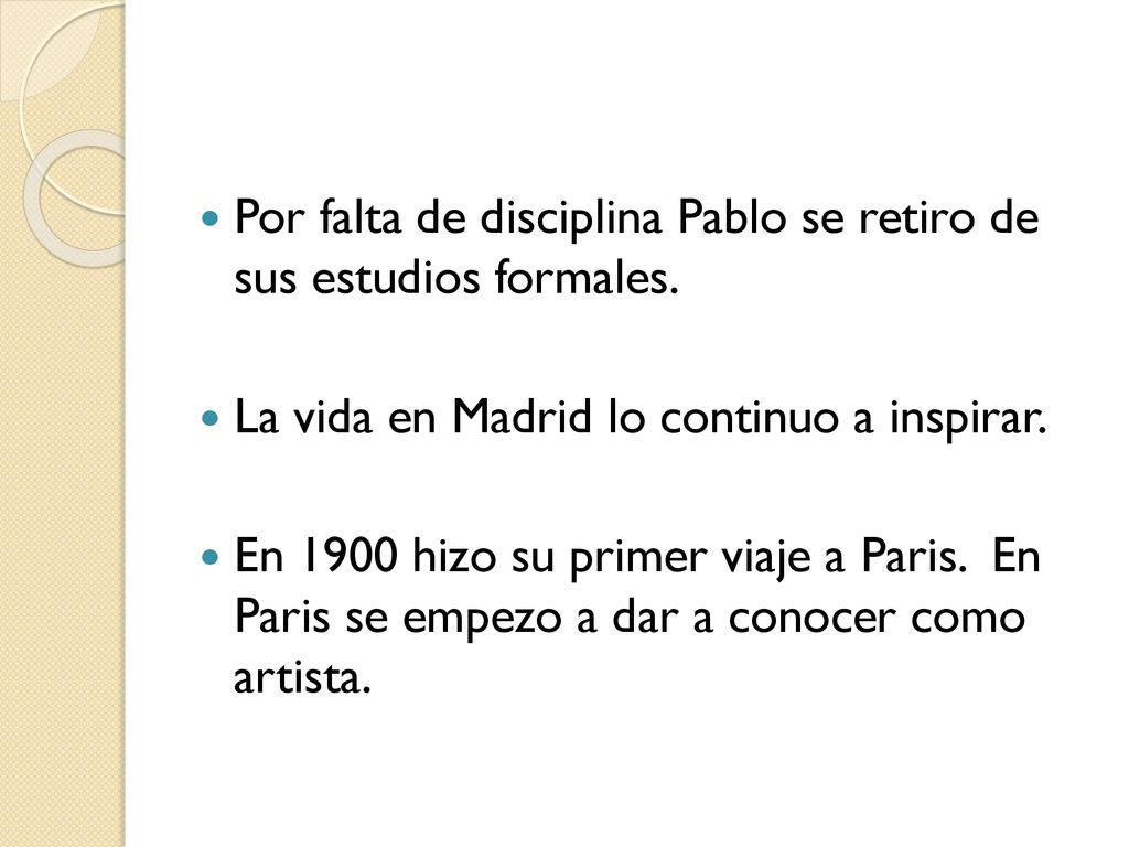 Por falta de disciplina Pablo se retiro de sus estudios formales.