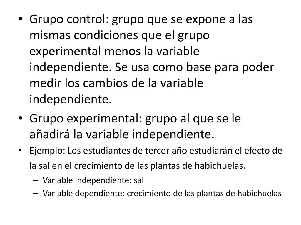 Grupo control: grupo que se expone a las mismas condiciones que el grupo experimental menos la variable independiente. Se usa como base para poder medir los cambios de la variable independiente.