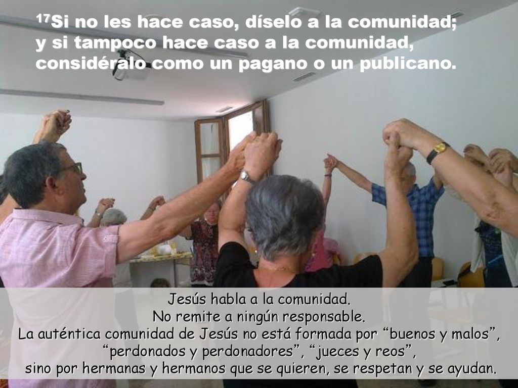 Jesús habla a la comunidad. No remite a ningún responsable.