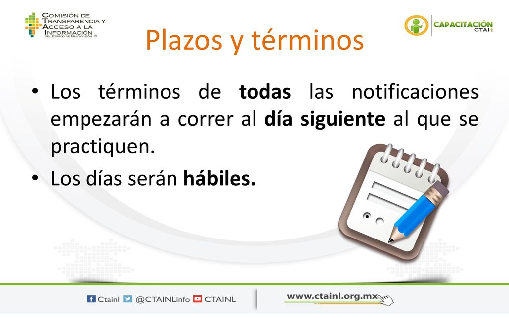 Plazos y términos Los términos de todas las notificaciones empezarán a correr al día siguiente al que se practiquen.