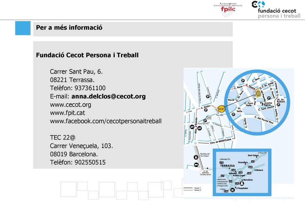 Per a més informació Fundació Cecot Persona i Treball. Carrer Sant Pau, Terrassa. Telèfon: