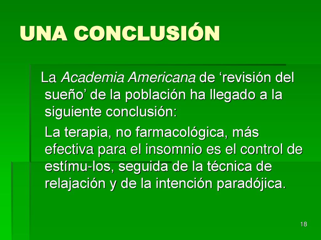 UNA CONCLUSIÓN La Academia Americana de ‘revisión del sueño’ de la población ha llegado a la siguiente conclusión: