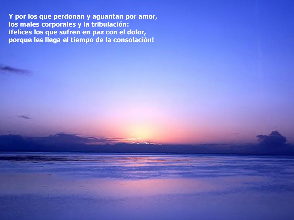 Y por los que perdonan y aguantan por amor,