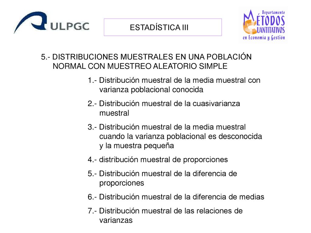 ESTADÍSTICA III 5.- DISTRIBUCIONES MUESTRALES EN UNA POBLACIÓN NORMAL CON MUESTREO ALEATORIO SIMPLE.