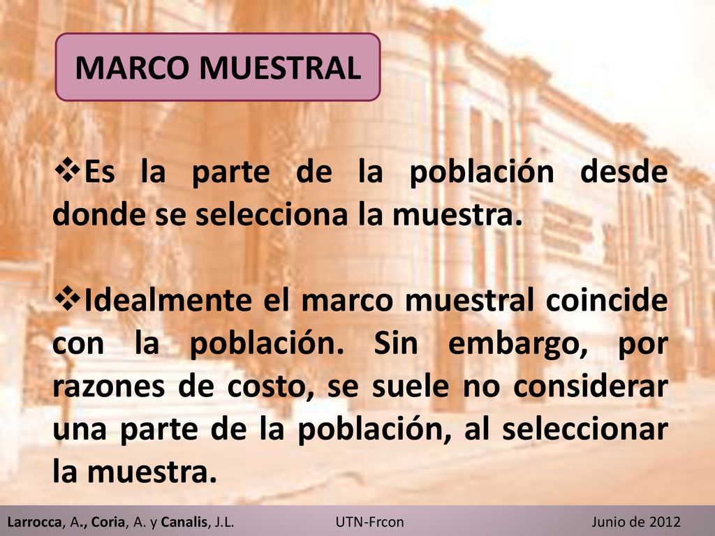 Es la parte de la población desde donde se selecciona la muestra.