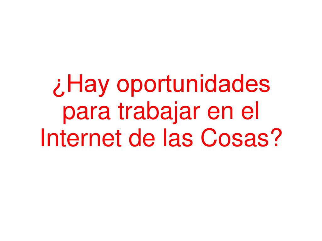 ¿Hay oportunidades para trabajar en el Internet de las Cosas