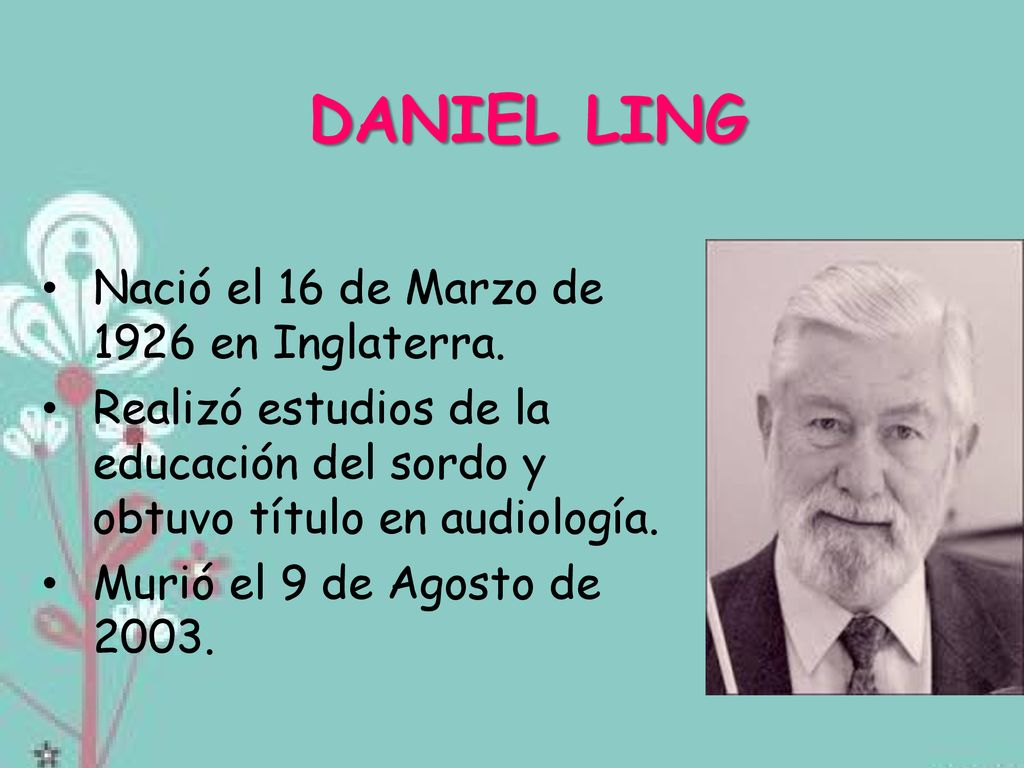 DANIEL LING Nació el 16 de Marzo de 1926 en Inglaterra.