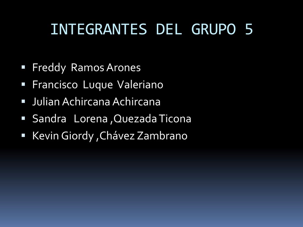 INTEGRANTES DEL GRUPO 5 Freddy Ramos Arones Francisco Luque Valeriano