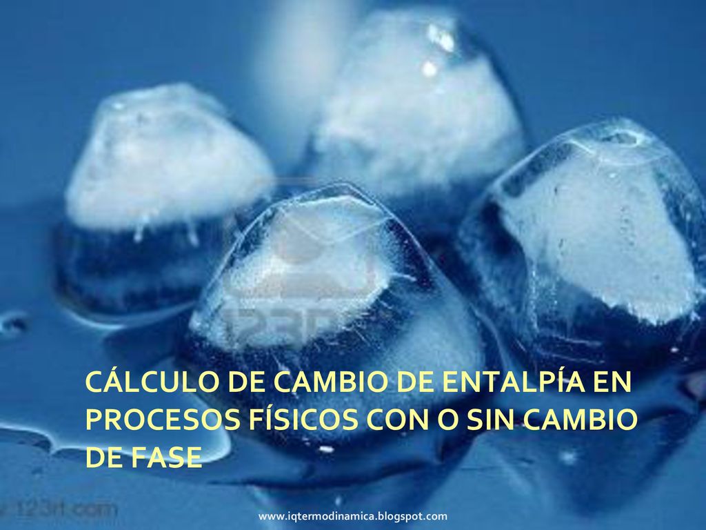 CÁLCULO DE CAMBIO DE ENTALPÍA EN PROCESOS FÍSICOS con o sin cambio de fase