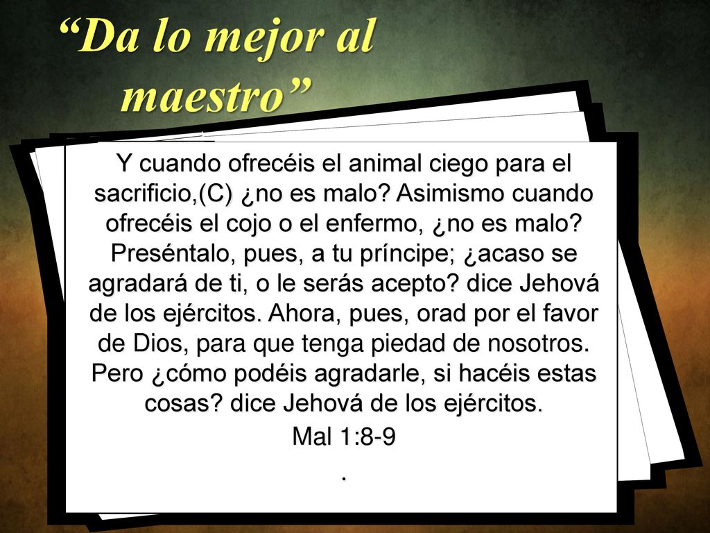 Y cuando ofrecéis el animal ciego para el sacrificio,(C) ¿no es malo