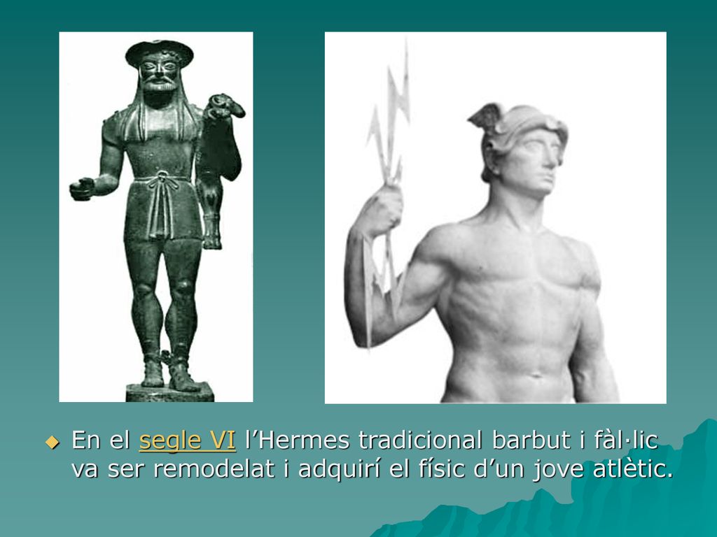 En el segle VI l’Hermes tradicional barbut i fàl·lic va ser remodelat i adquirí el físic d’un jove atlètic.