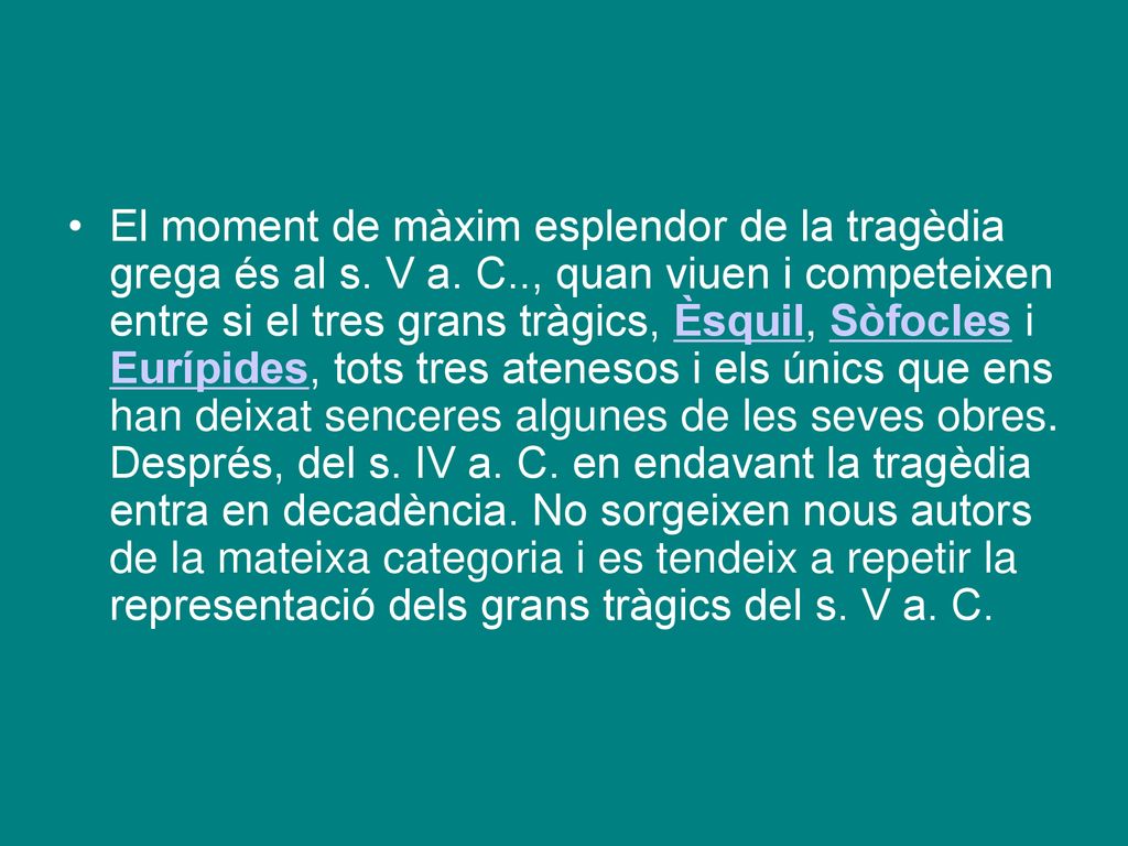 El moment de màxim esplendor de la tragèdia grega és al s. V a. C