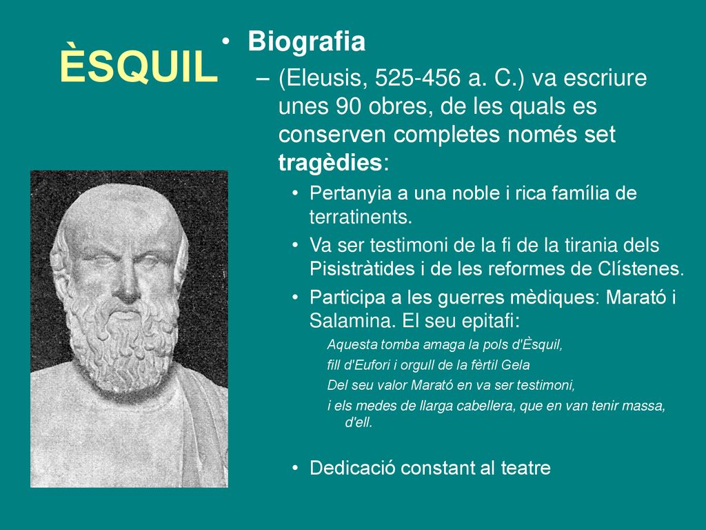 ÈSQUIL Biografia. (Eleusis, a. C.) va escriure unes 90 obres, de les quals es conserven completes només set tragèdies: