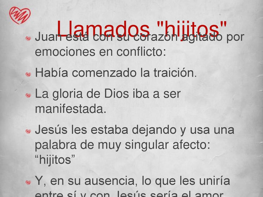 Llamados hijitos Juan está con su corazón agitado por emociones en conflicto: Había comenzado la traición.