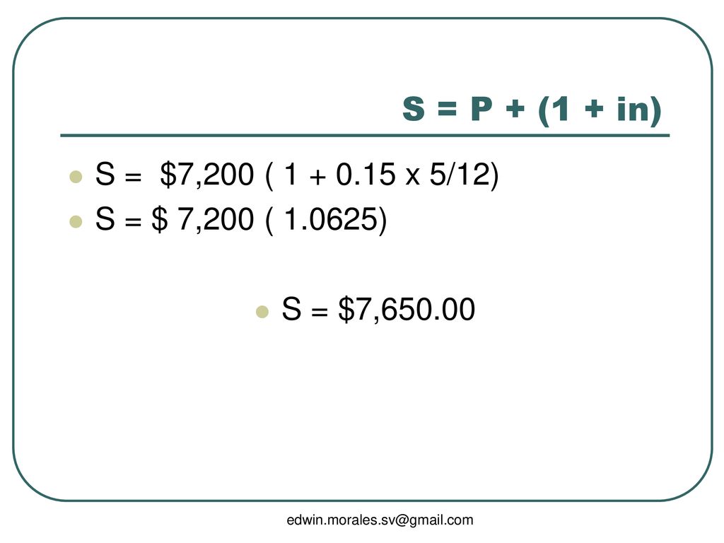 S = P + (1 + in) S = $7,200 ( x 5/12) S = $ 7,200 ( )