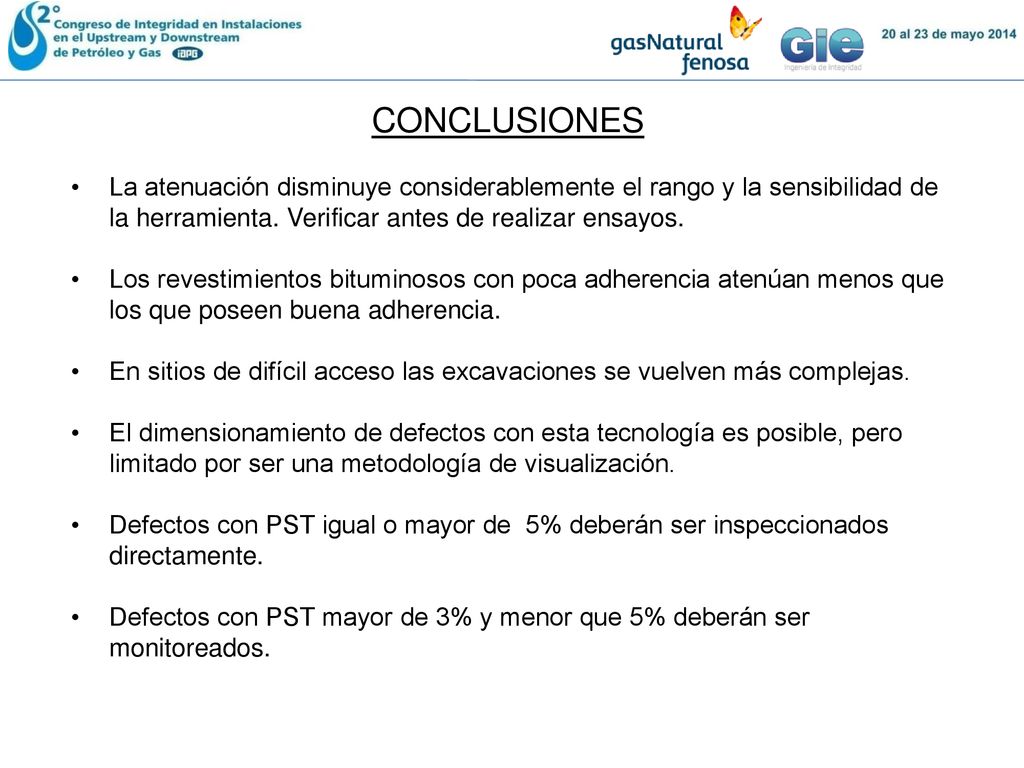 CONCLUSIONES La atenuación disminuye considerablemente el rango y la sensibilidad de la herramienta. Verificar antes de realizar ensayos.