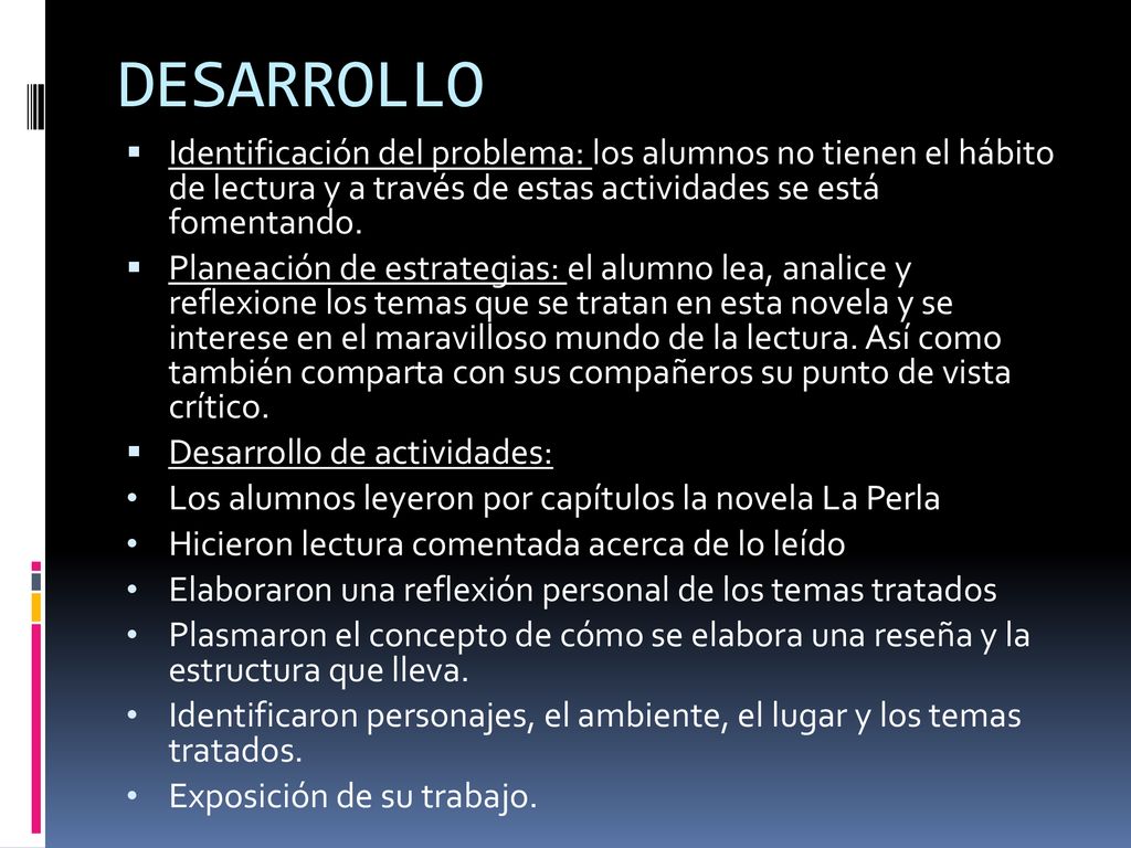 DESARROLLO Identificación del problema: los alumnos no tienen el hábito de lectura y a través de estas actividades se está fomentando.