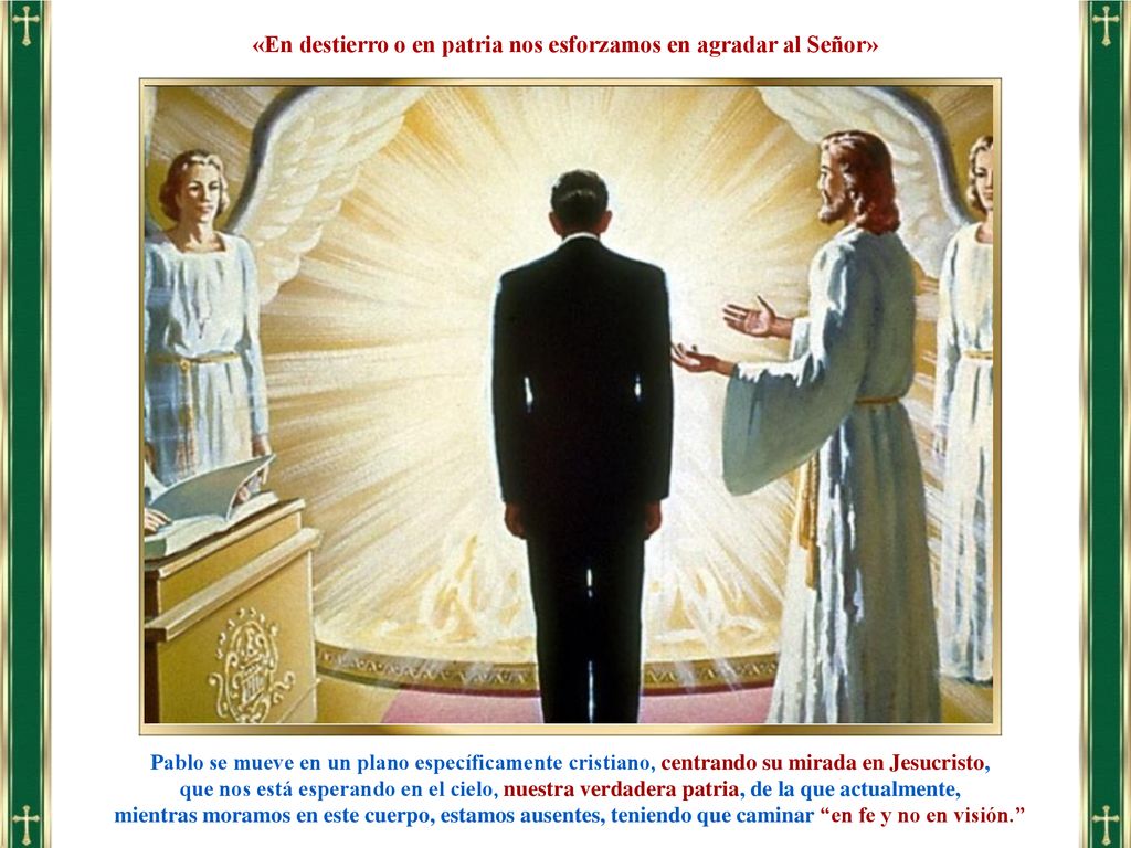 «En destierro o en patria nos esforzamos en agradar al Señor»