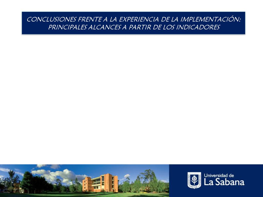 CONCLUSIONES FRENTE A LA EXPERIENCIA DE LA IMPLEMENTACIÓN: PRINCIPALES ALCANCES A PARTIR DE LOS INDICADORES