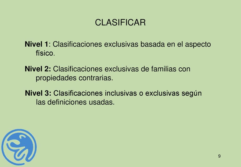 CLASIFICAR Nivel 1: Clasificaciones exclusivas basada en el aspecto físico.