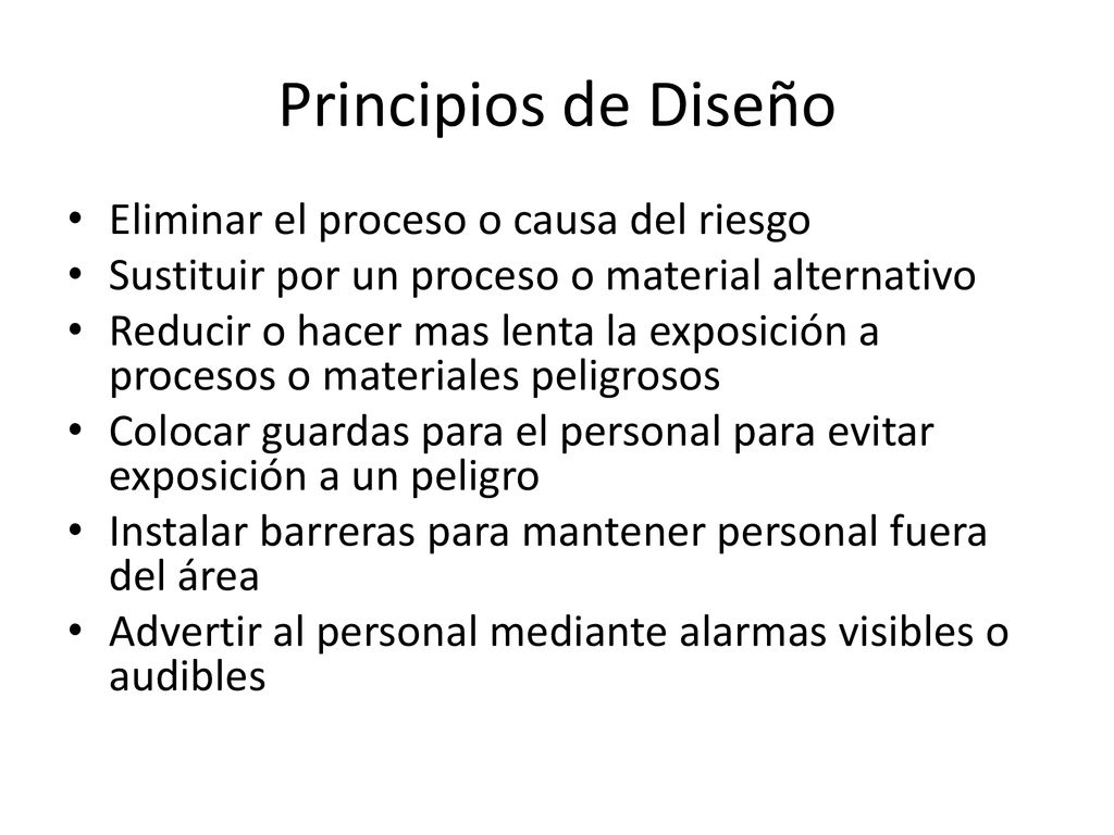 Principios de Diseño Eliminar el proceso o causa del riesgo