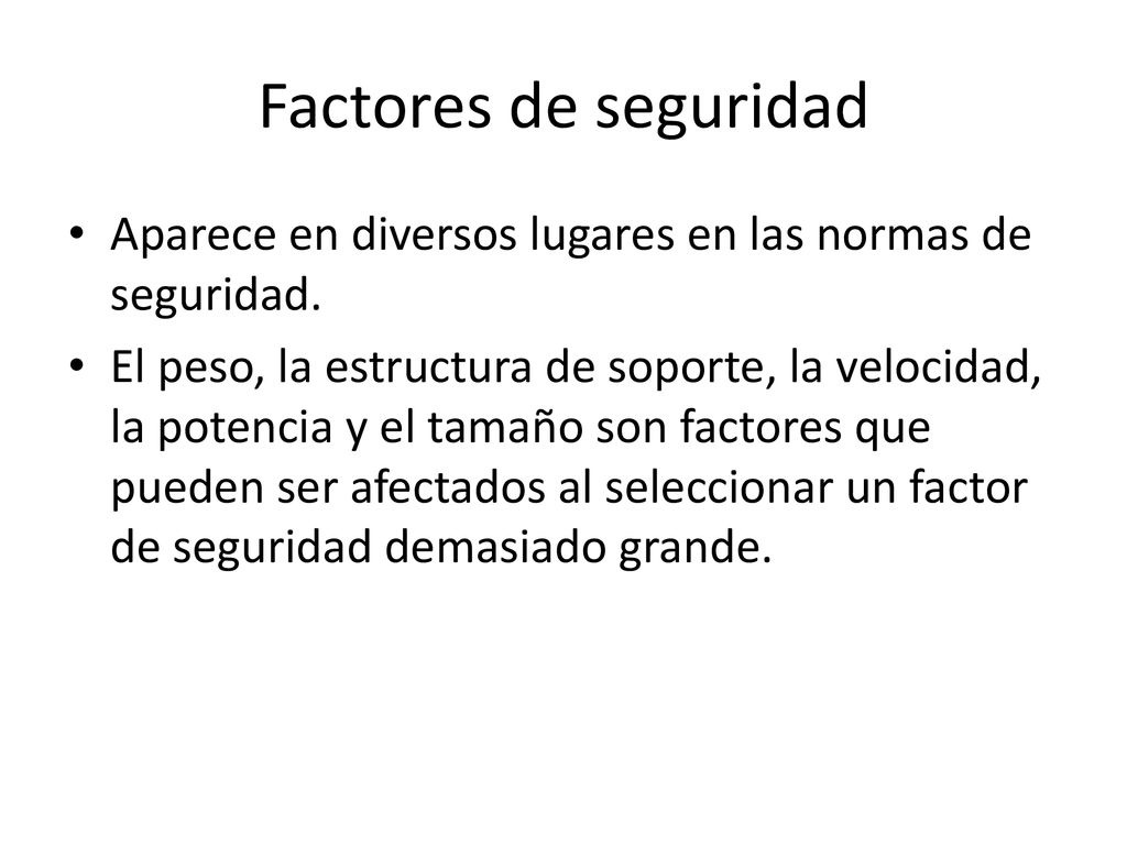 Factores de seguridad Aparece en diversos lugares en las normas de seguridad.