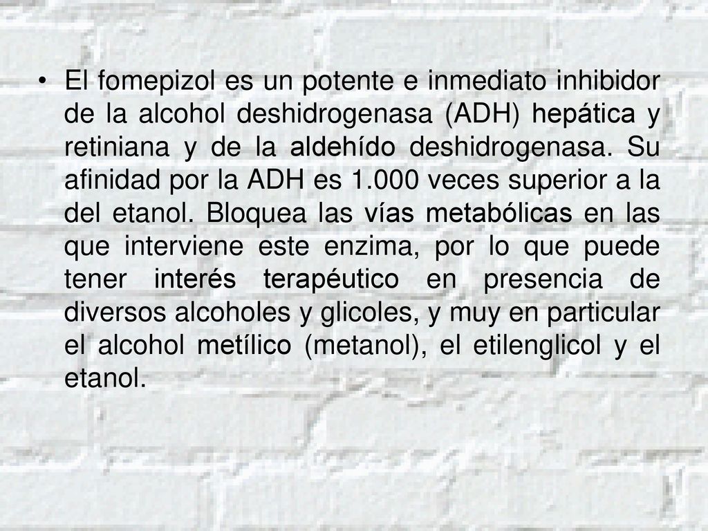El fomepizol es un potente e inmediato inhibidor de la alcohol deshidrogenasa (ADH) hepática y retiniana y de la aldehído deshidrogenasa.