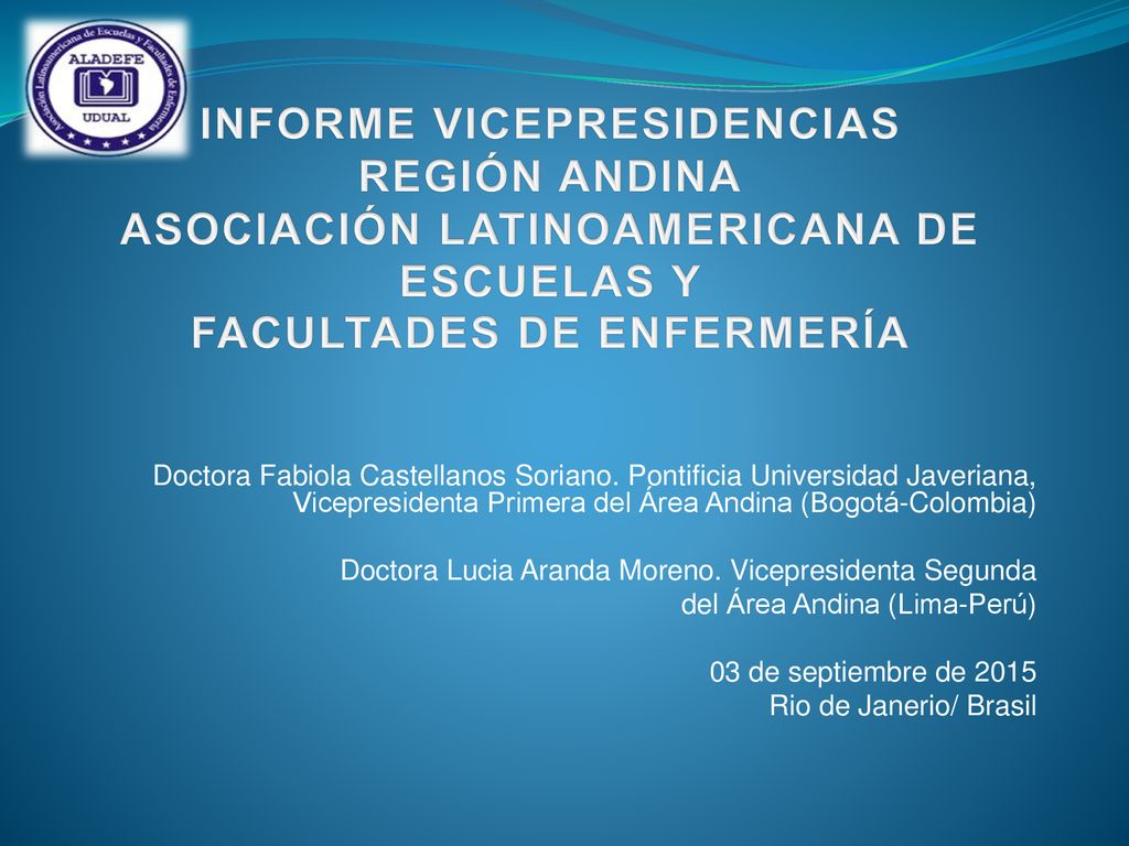 INFORME VICEPRESIDENCIAS REGIÓN ANDINA ASOCIACIÓN LATINOAMERICANA DE ESCUELAS Y FACULTADES DE ENFERMERÍA