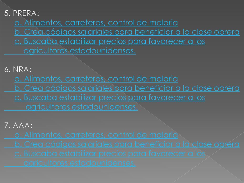 5. PRERA: a. Alimentos, carreteras, control de malaria. b. Crea códigos salariales para beneficiar a la clase obrera.