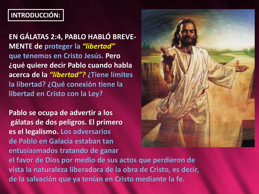 EN GÁLATAS 2:4, PABLO HABLÓ BREVE- MENTE de proteger la libertad